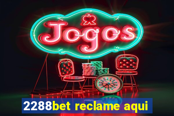 2288bet reclame aqui